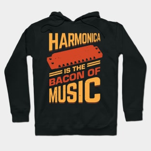 Harmonica Is The Bacon Of Music Hoodie